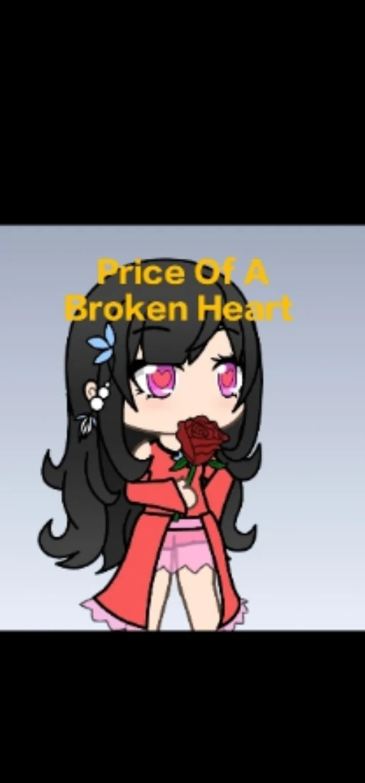Price Of A Broken Heart(Gacha Comic)